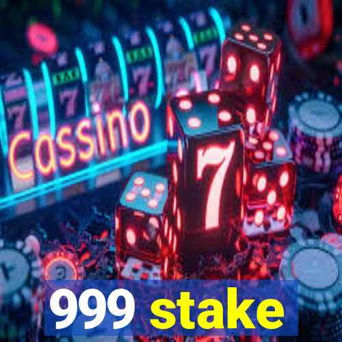 999 stake